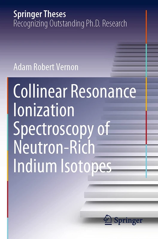 Collinear Resonance Ionization Spectroscopy of Neutron-Rich Indium Isotopes (Springer Theses)