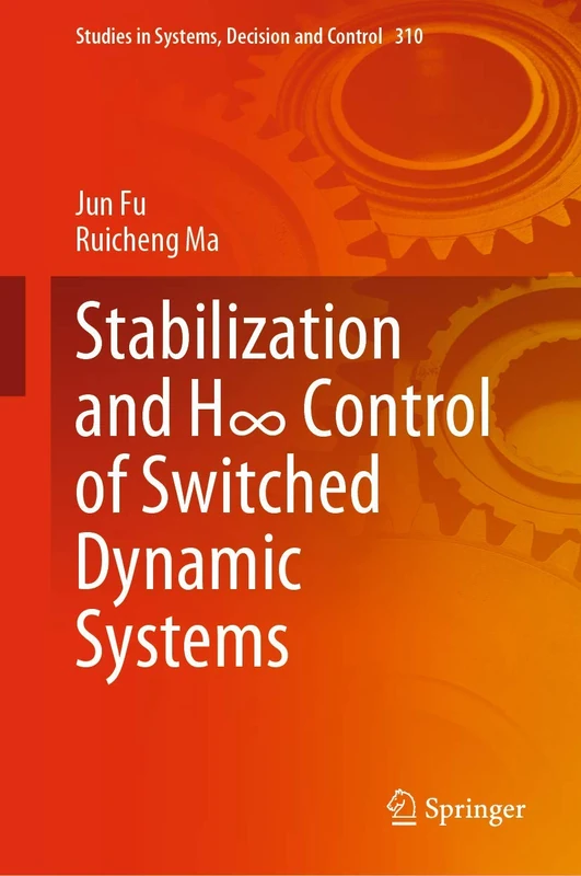Stabilization and H∞ Control of Switched Dynamic Systems: 310 (Studies in Systems, Decision and Control, 310)