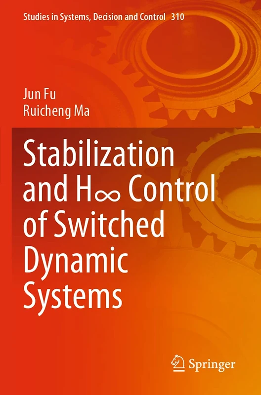 Stabilization and H∞ Control of Switched Dynamic Systems: 310 (Studies in Systems, Decision and Control, 310)