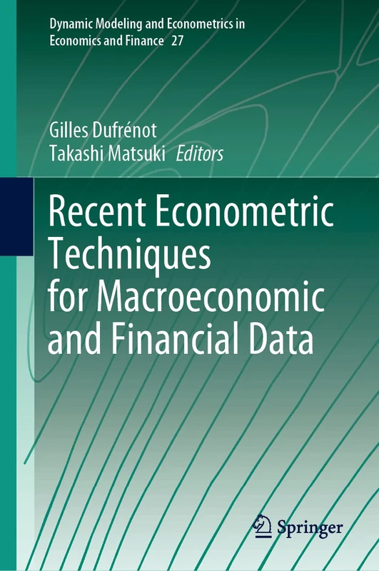 Recent Econometric Techniques for Macroeconomic and Financial Data: 27 (Dynamic Modeling and Econometrics in Economics and Finance, 27)