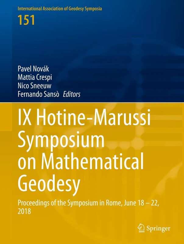 IX Hotine-Marussi Symposium on Mathematical Geodesy: Proceedings of the Symposium in Rome, June 18 – 22, 2018: 151 (International Association of Geodesy Symposia, 151)
