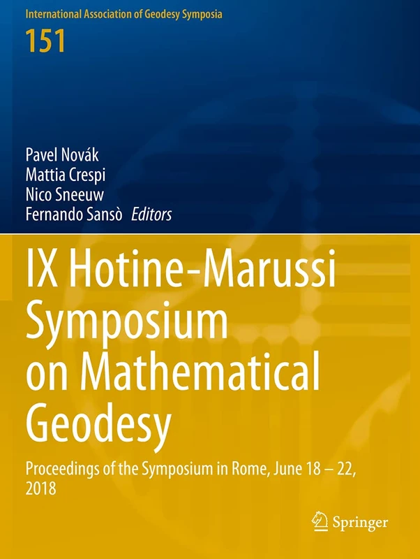 IX Hotine-Marussi Symposium on Mathematical Geodesy: Proceedings of the Symposium in Rome, June 18 – 22, 2018: 151 (International Association of Geodesy Symposia, 151)
