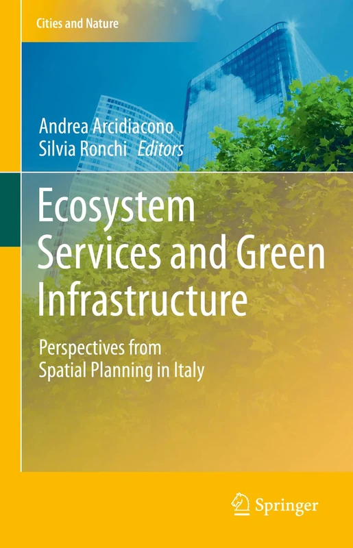 Ecosystem Services and Green Infrastructure: Perspectives from Spatial Planning in Italy (Cities and Nature)