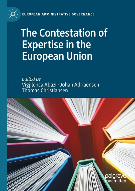 The Contestation of Expertise in the European Union (European Administrative Governance)