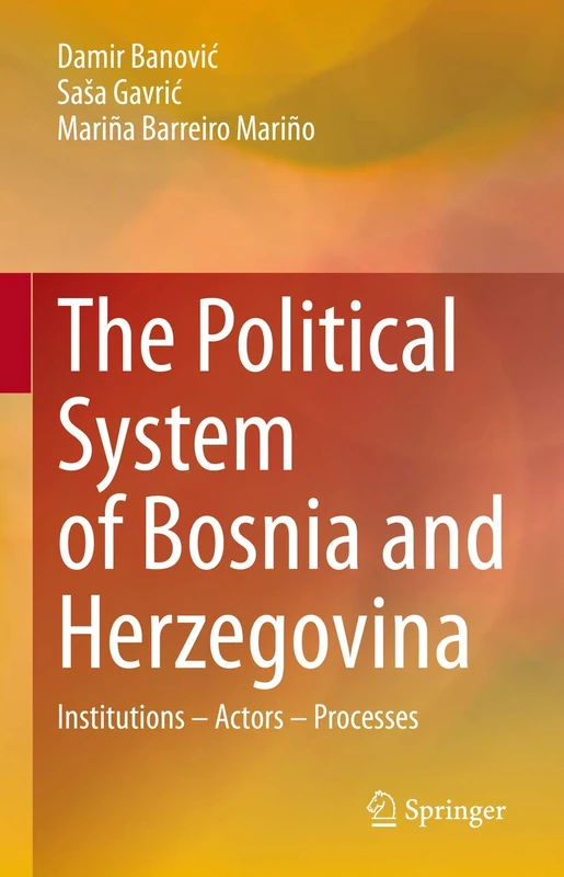 The Political System of Bosnia and Herzegovina: Institutions – Actors – Processes