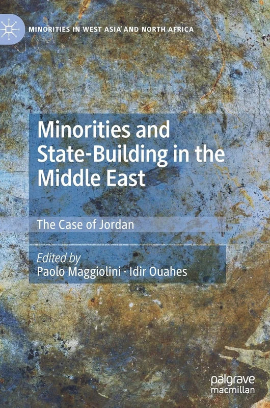 Minorities and State-Building in the Middle East: The Case of Jordan (Minorities in West Asia and North Africa)