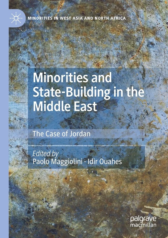 Minorities and State-Building in the Middle East: The Case of Jordan (Minorities in West Asia and North Africa)