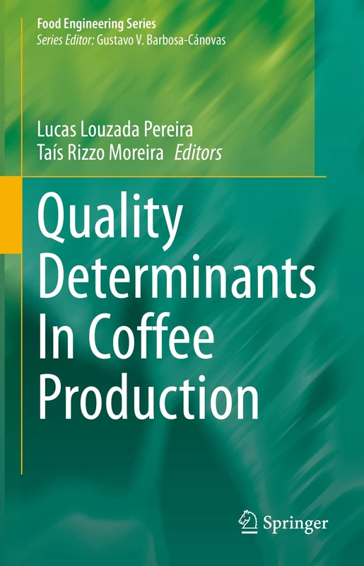 Quality Determinants In Coffee Production (Food Engineering Series)