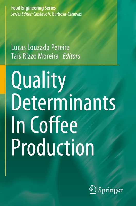 Quality Determinants In Coffee Production (Food Engineering Series)