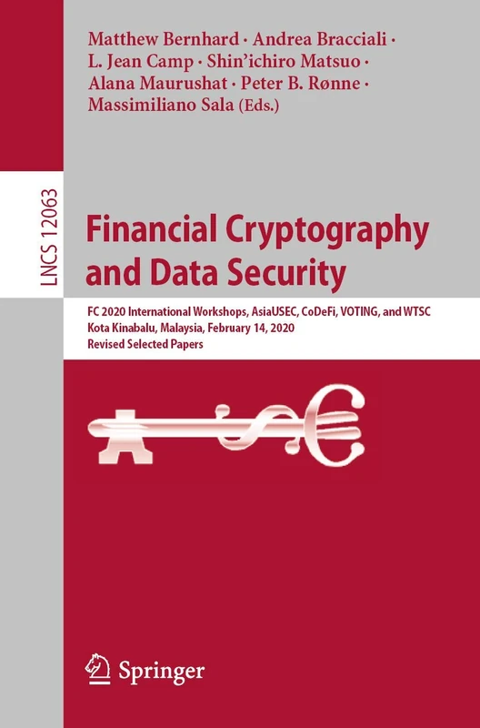 Financial Cryptography and Data Security: FC 2020 International Workshops, AsiaUSEC, CoDeFi, VOTING, and WTSC, Kota Kinabalu, Malaysia, February 14, ... (Lecture Notes in Computer Science, 12063)