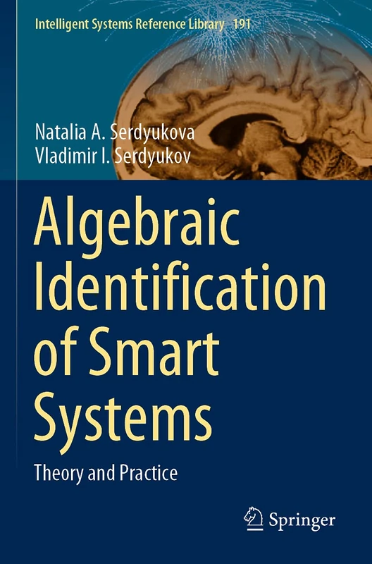 Algebraic Identification of Smart Systems: Theory аnd Practice: 191 (Intelligent Systems Reference Library, 191) - Image 1