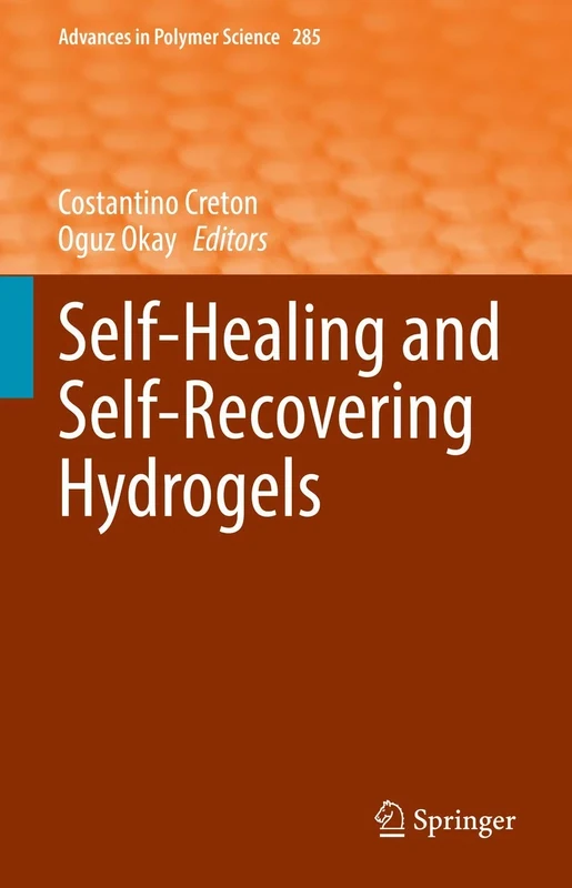 Self-Healing and Self-Recovering Hydrogels: 285 (Advances in Polymer Science, 285)