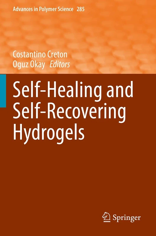 Self-Healing and Self-Recovering Hydrogels: 285 (Advances in Polymer Science, 285)