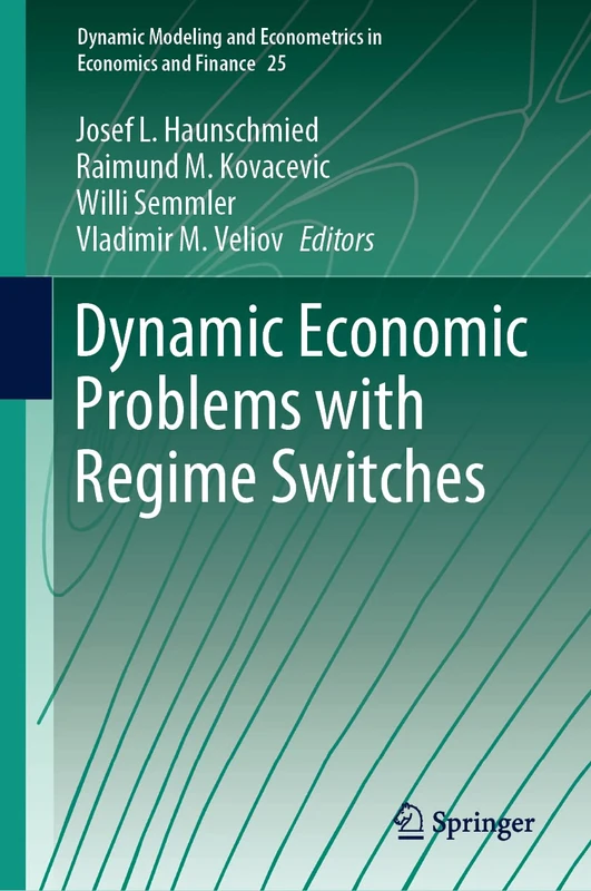 Dynamic Economic Problems with Regime Switches: 25 (Dynamic Modeling and Econometrics in Economics and Finance, 25)