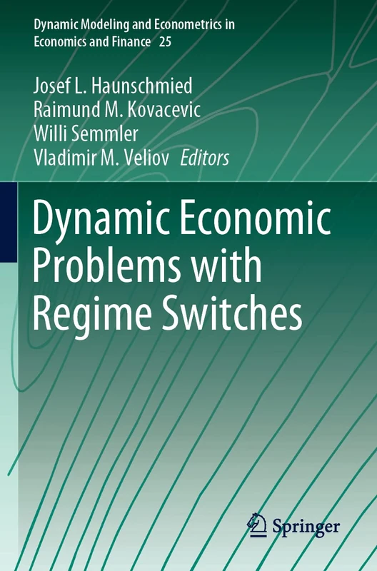 Dynamic Economic Problems with Regime Switches: 25 (Dynamic Modeling and Econometrics in Economics and Finance, 25)
