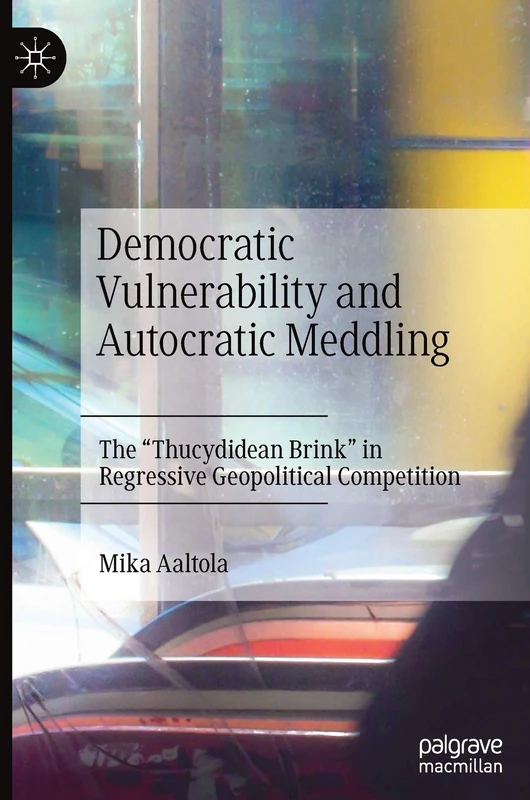 Democratic Vulnerability and Autocratic Meddling: The "Thucydidean Brink" in Regressive Geopolitical Competition - Image 1