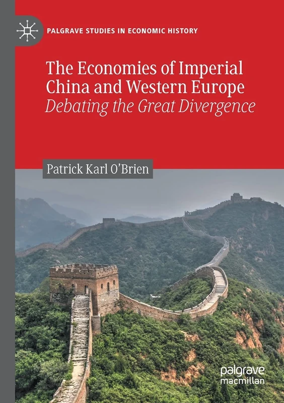 The Economies of Imperial China and Western Europe: Debating the Great Divergence (Palgrave Studies in Economic History)