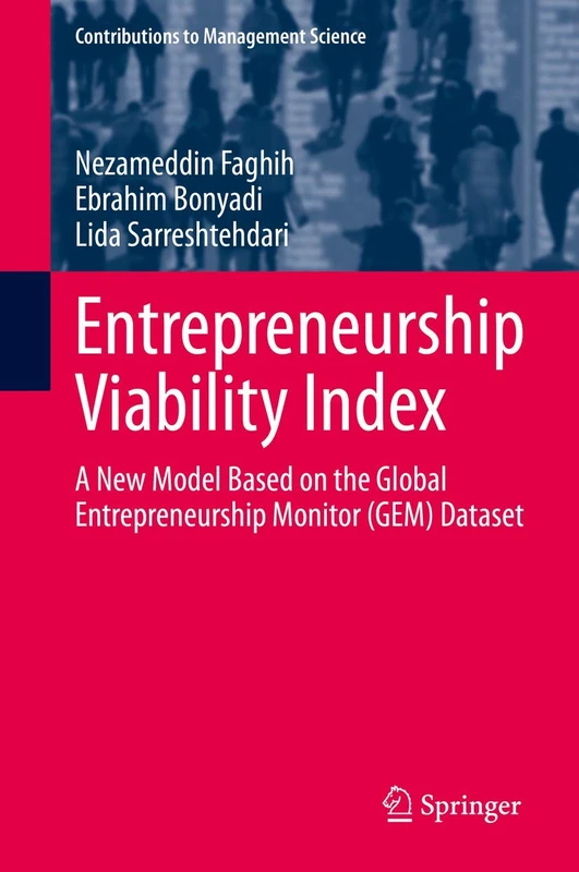 Entrepreneurship Viability Index: A New Model Based on the Global Entrepreneurship Monitor (GEM) Dataset (Contributions to Management Science)