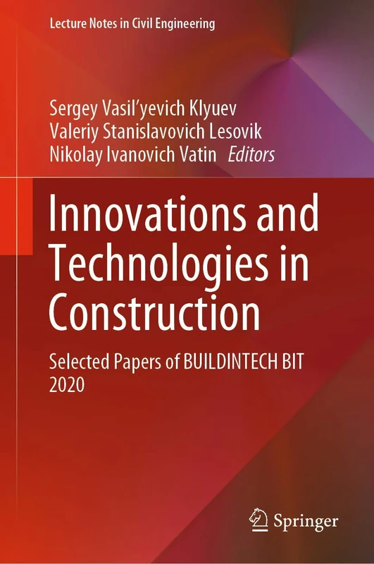 Innovations and Technologies in Construction: Selected Papers of BUILDINTECH BIT 2020: 95 (Lecture Notes in Civil Engineering, 95)