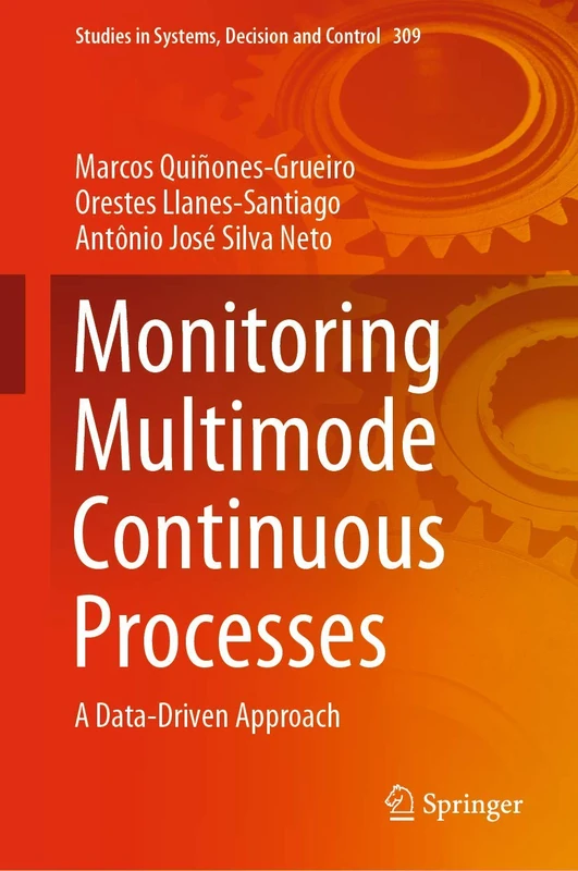 Monitoring Multimode Continuous Processes: A Data-Driven Approach: 309 (Studies in Systems, Decision and Control, 309)