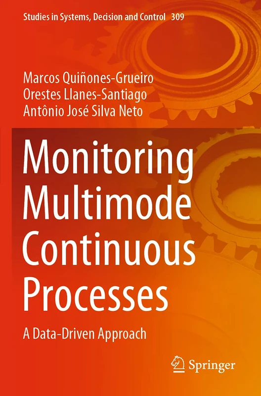 Monitoring Multimode Continuous Processes: A Data-Driven Approach: 309 (Studies in Systems, Decision and Control, 309)