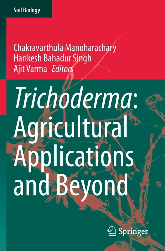Trichoderma: Agricultural Applications and Beyond: 61 (Soil Biology, 61)