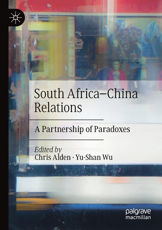 MACMILLAN South Africa-China Relations: A Partnership of Paradoxes