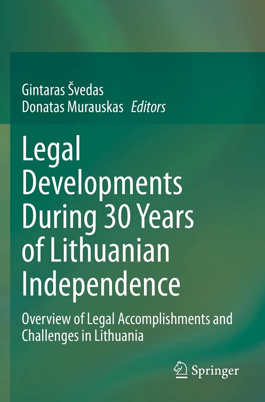 Legal Developments During 30 Years of Lithuanian Independence: Overview of Legal Accomplishments and Challenges in Lithuania