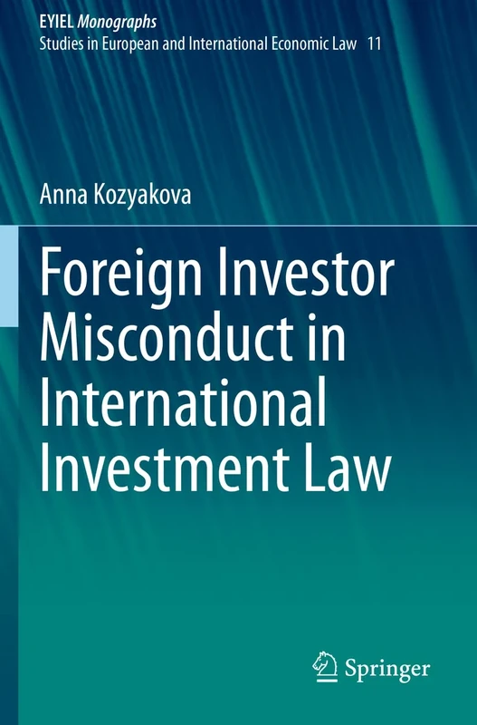 Foreign Investor Misconduct in International Investment Law: 11 (European Yearbook of International Economic Law, 11)