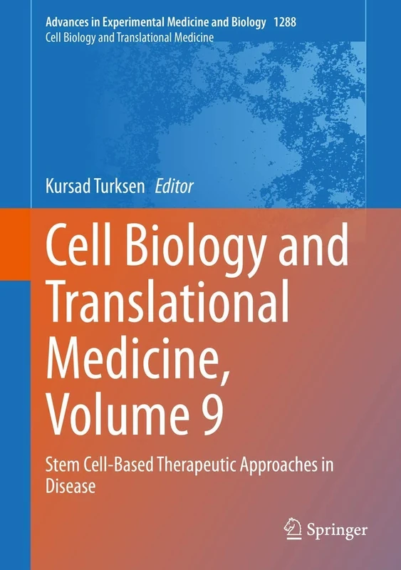 Cell Biology and Translational Medicine, Volume 9: Stem Cell-Based Therapeutic Approaches in Disease: 1288 (Advances in Experimental Medicine and Biology, 1288)
