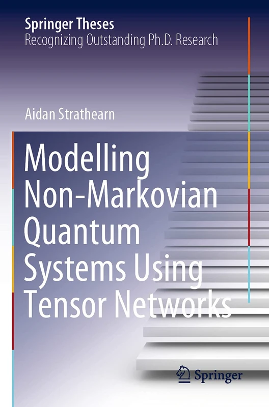 Modelling Non-Markovian Quantum Systems Using Tensor Networks (Springer Theses)