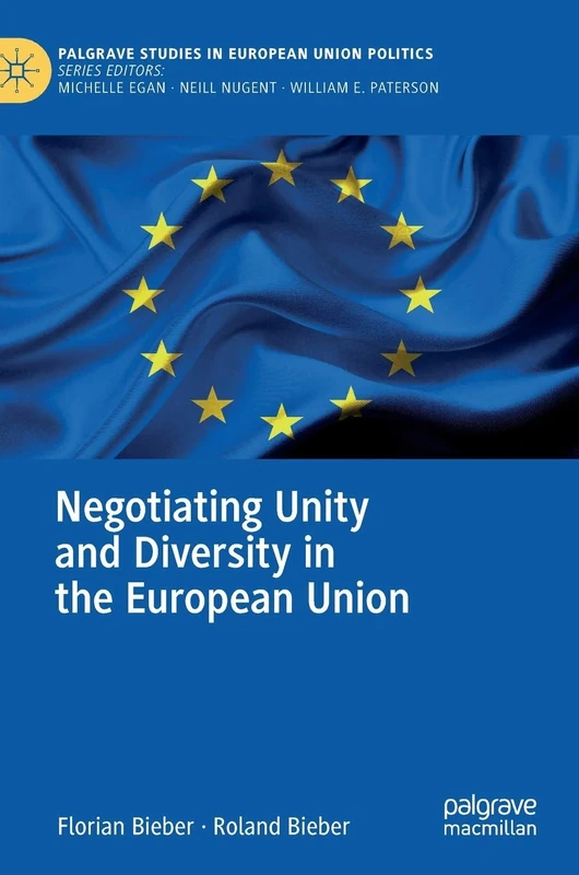 Negotiating Unity and Diversity in the European Union (Palgrave Studies in European Union Politics)