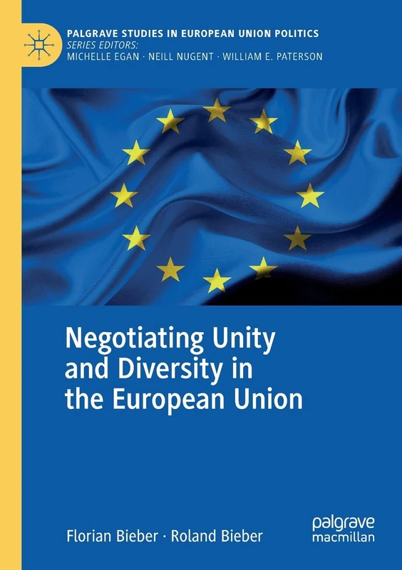 Negotiating Unity and Diversity in the European Union (Palgrave Studies in European Union Politics)