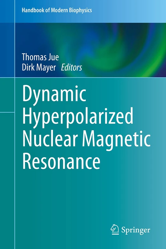 Dynamic Hyperpolarized Nuclear Magnetic Resonance (Handbook of Modern Biophysics)