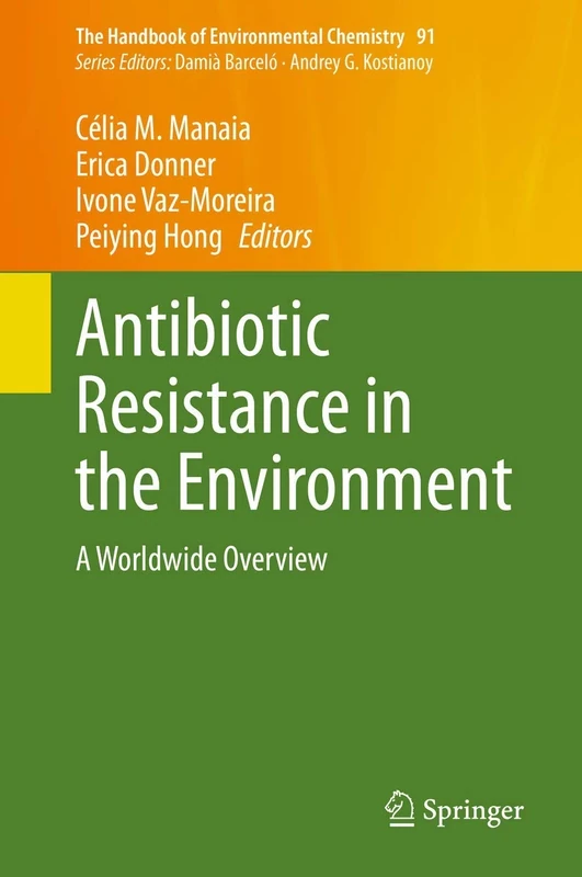 Antibiotic Resistance in the Environment: A Worldwide Overview: 91 (The Handbook of Environmental Chemistry, 91)