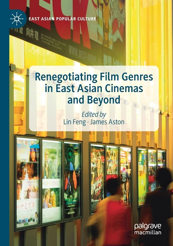 Renegotiating Film Genres in East Asian Cinemas and Beyond (East Asian Popular Culture)
