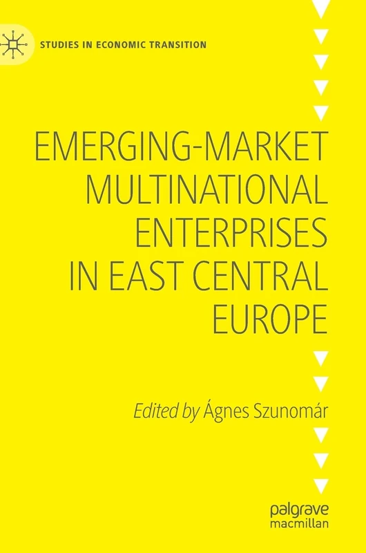 Emerging-market Multinational Enterprises in East Central Europe (Studies in Economic Transition)