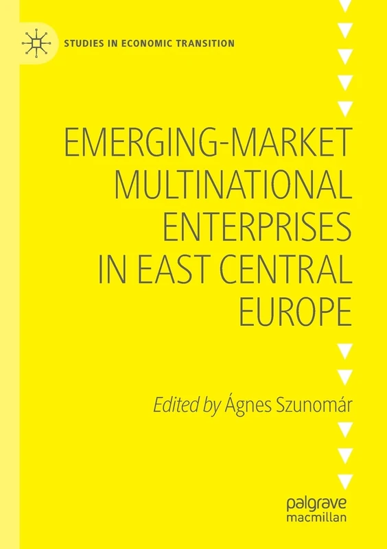 Emerging-market Multinational Enterprises in East Central Europe (Studies in Economic Transition)