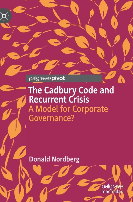 The Cadbury Code and Recurrent Crisis: A Model for Corporate Governance?