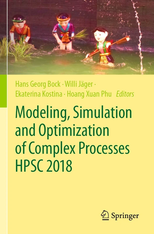 Modeling, Simulation and Optimization of Complex Processes HPSC 2018: Proceedings of the 7th International Conference on High Performance Scientific Computing, Hanoi, Vietnam, March 19-23, 2018