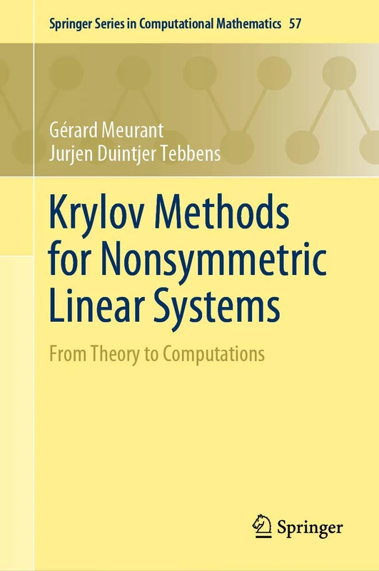 Krylov Methods for Nonsymmetric Linear Systems: From Theory to Computations: 57 (Springer Series in Computational Mathematics, 57)