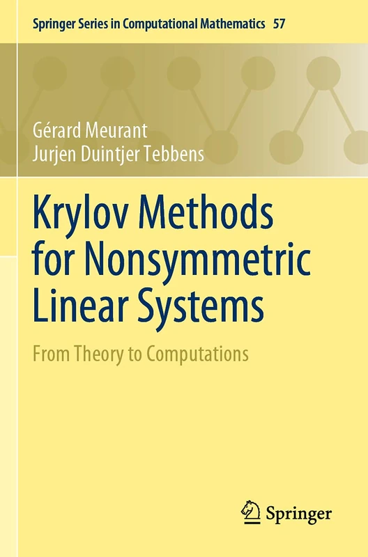 Krylov Methods for Nonsymmetric Linear Systems: From Theory to Computations: 57 (Springer Series in Computational Mathematics, 57)