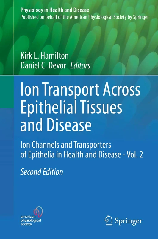 Ion Transport Across Epithelial Tissues and Disease: Ion Channels and Transporters of Epithelia in Health and Disease - Vol. 2 (Physiology in Health and Disease)