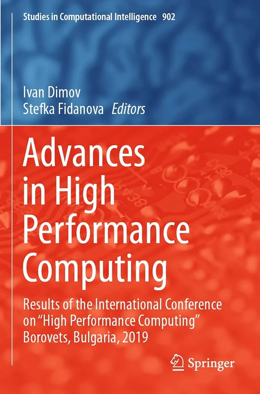 Advances in High Performance Computing: Results of the International Conference on “High Performance Computing” Borovets, Bulgaria, 2019: 902 (Studies in Computational Intelligence, 902)