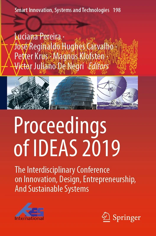 Proceedings of IDEAS 2019: The Interdisciplinary Conference on Innovation, Design, Entrepreneurship, And Sustainable Systems: 198 (Smart Innovation, Systems and Technologies, 198)