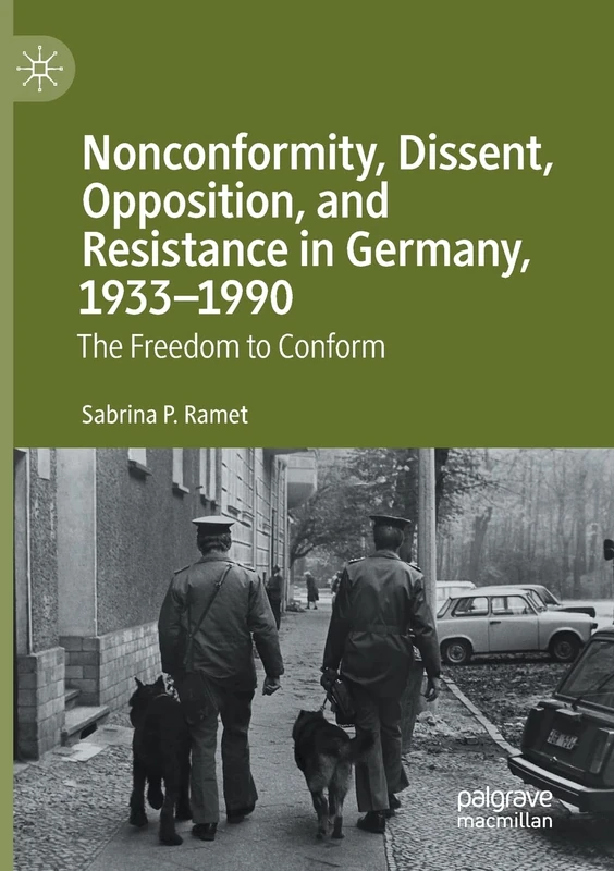 Nonconformity, Dissent, Opposition, and Resistance in Germany, 1933-1990: The Freedom to Conform
