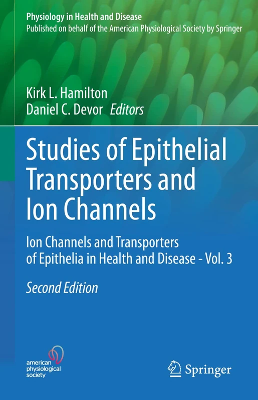 Studies of Epithelial Transporters and Ion Channels: Ion Channels and Transporters of Epithelia in Health and Disease - Vol. 3 (Physiology in Health and Disease)