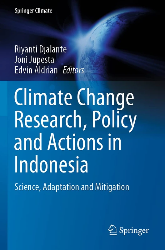 Climate Change Research, Policy and Actions in Indonesia: Science, Adaptation and Mitigation (Springer Climate)