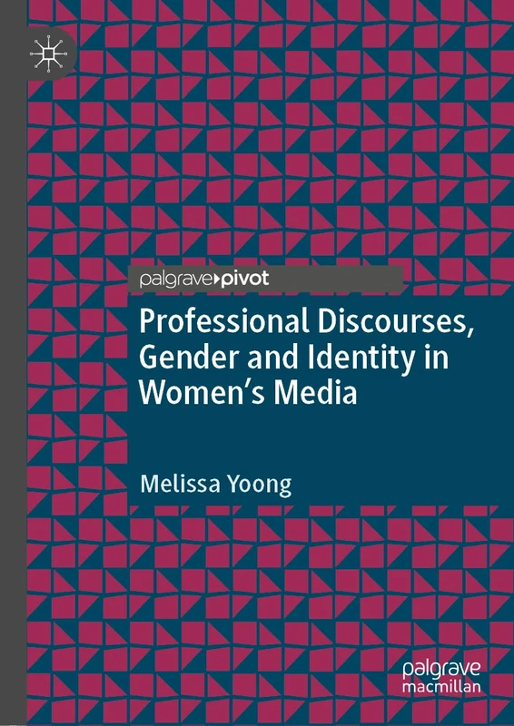 Professional Discourses, Gender and Identity in Women's Media