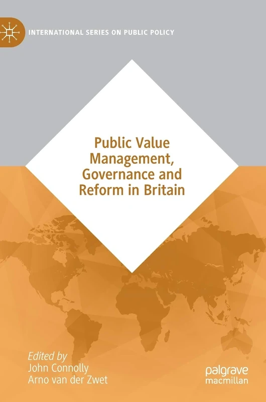 Public Value Management, Governance and Reform in Britain (International Series on Public Policy)